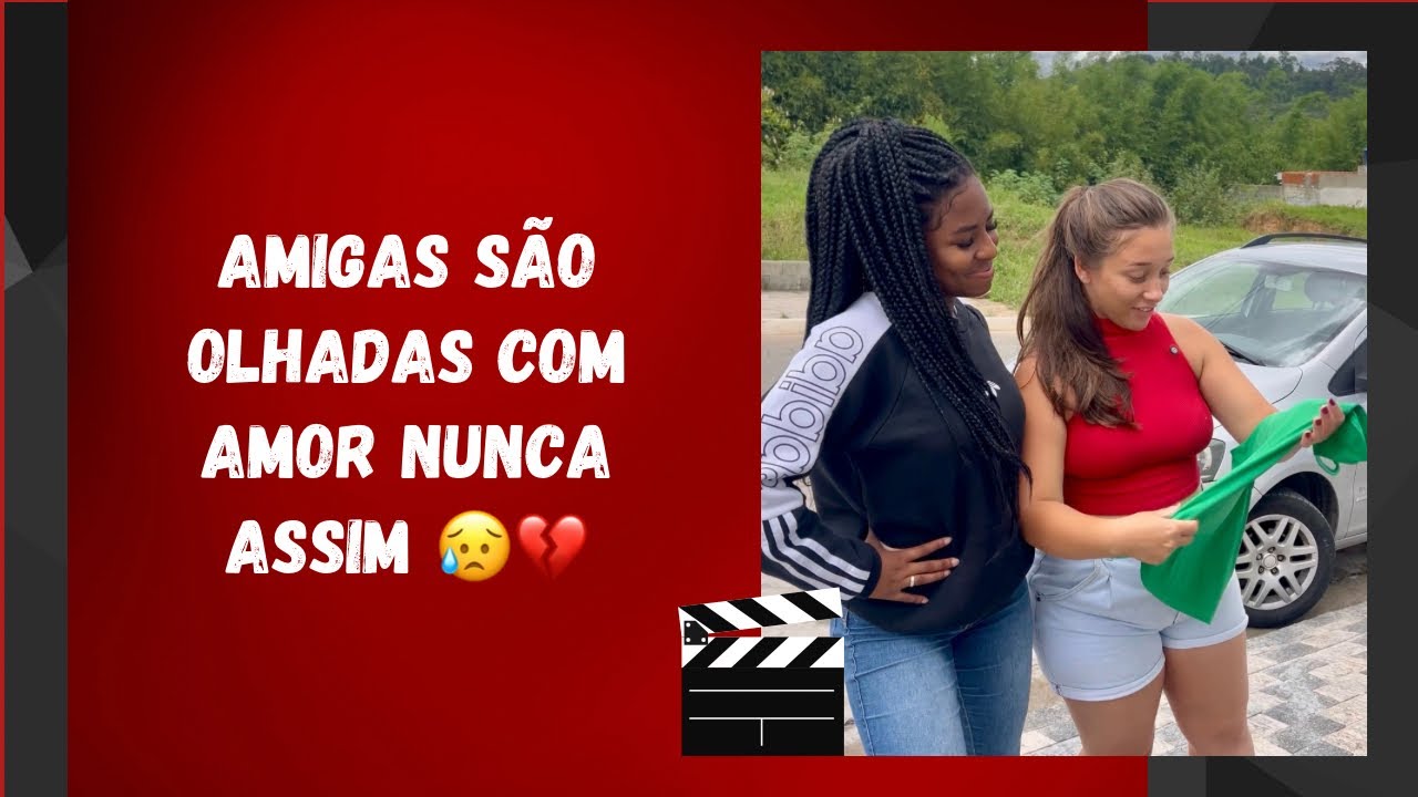 Amigas são olhadas com amor nunca assim 😥💔