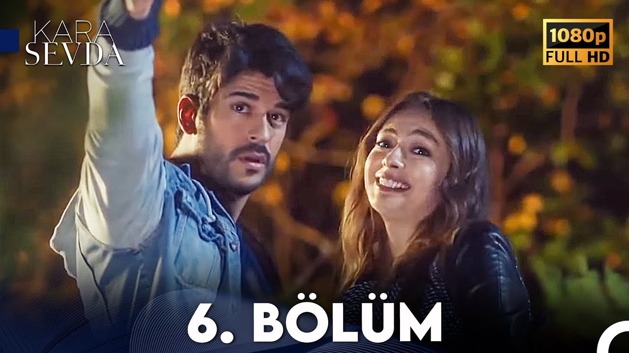 Kara Sevda 6. B&ouml;l&uuml;m FULL HD
