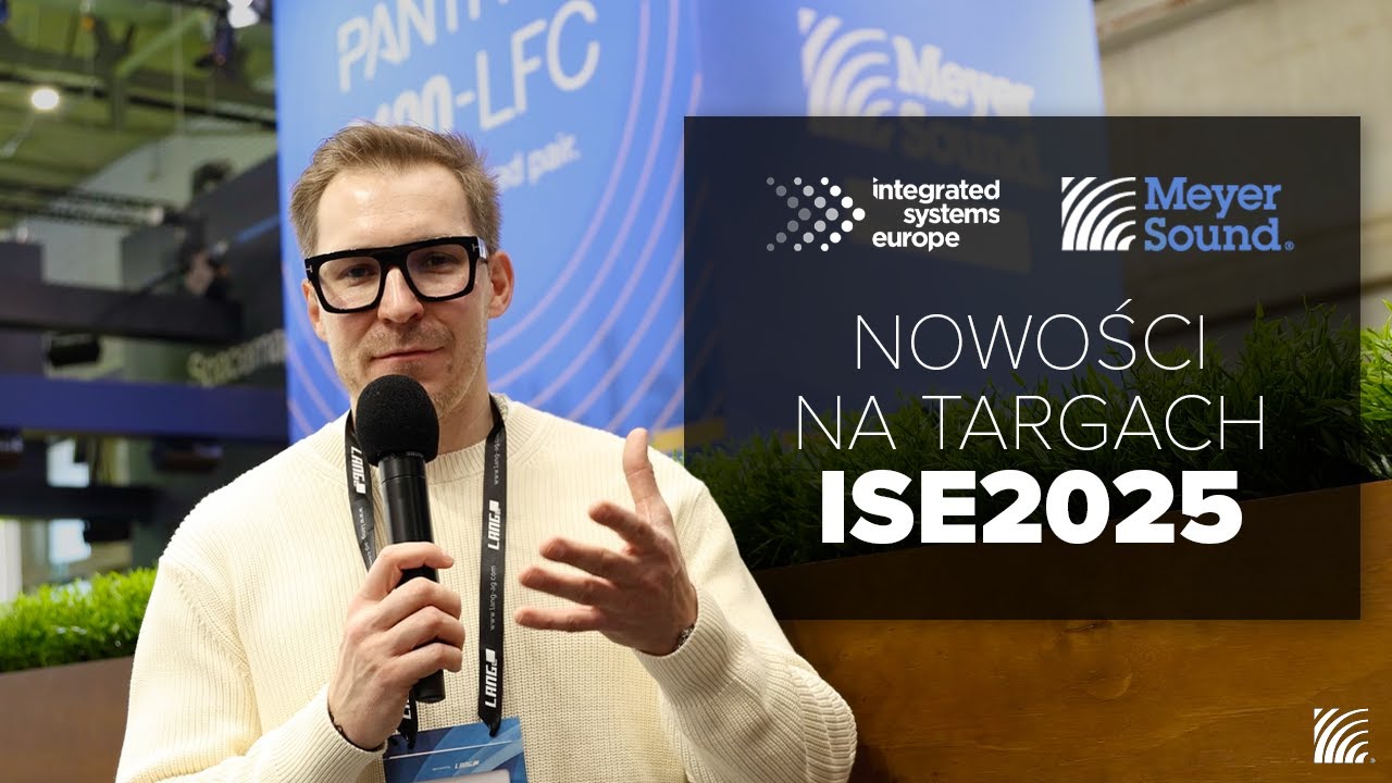 Meyer Sound na ISE 2025 &ndash; Nowe technologie i premiery!