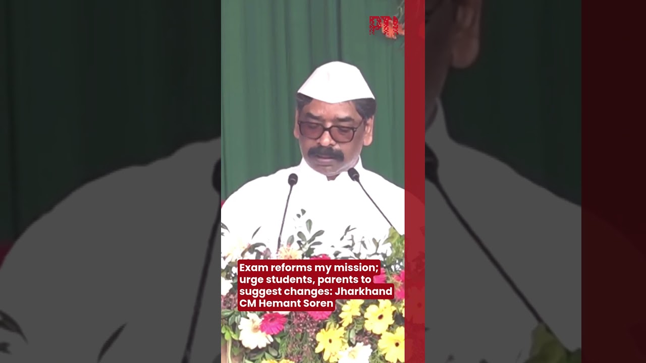 Exam reforms my mission; urge students, parents to suggest changes: Jharkhand CM Hemant Soren