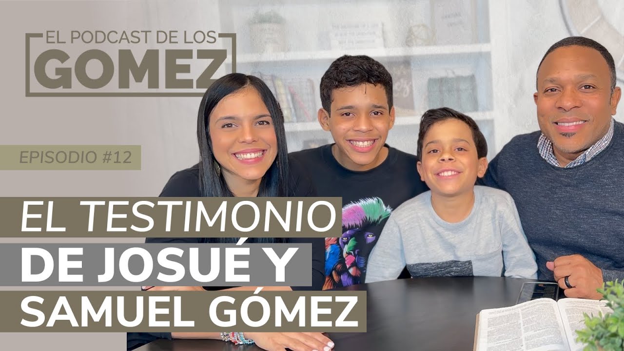 El testimonio Josué y Samuel Gómez | El pódcast de los Gómez | Ep 12