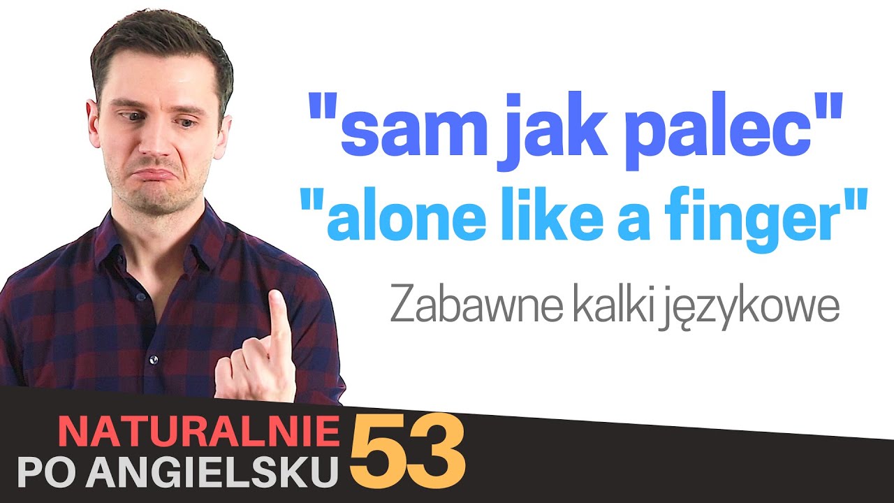 Zabawne kalki językowe z polskiego na angielski \\ Naturalnie po angielsku #53