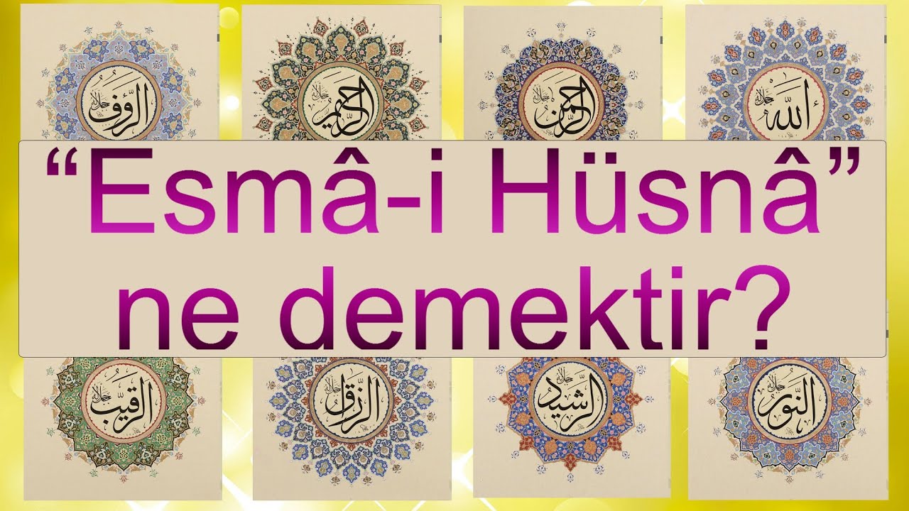 Esm&acirc; i H&uuml;sn&acirc; ne demektir?  | Sorularla İslam