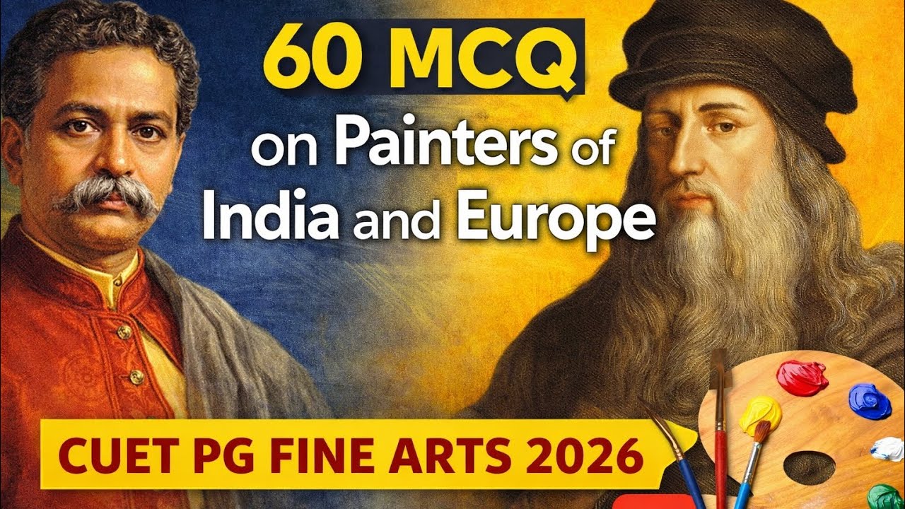 CUET PG Fine Arts 2026 | 60 MCQs on Painters of India and Europe