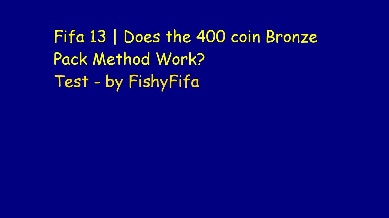 Fifa 13 | Does the 400 coin Bronze Pack Method Work? - TEST by FishyFifa