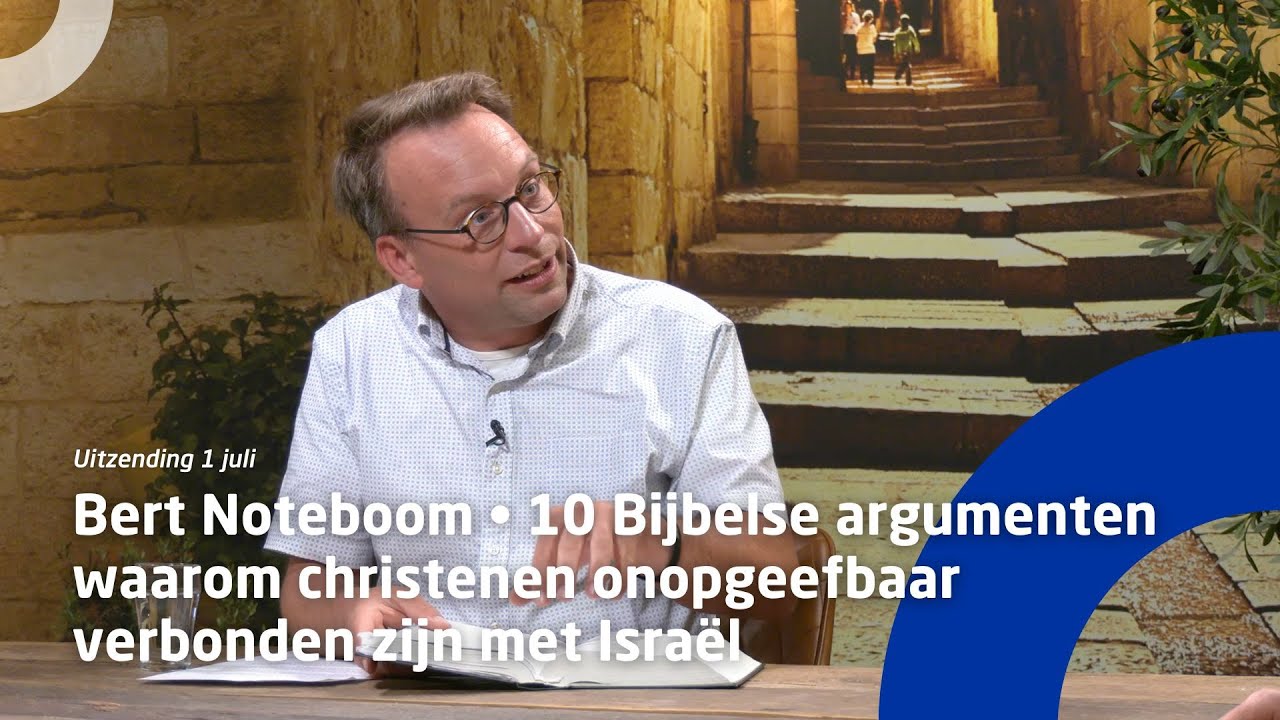 Bert Noteboom • 10 Bijbelse argumenten waarom christenen onopgeefbaar verbonden zijn met Israël