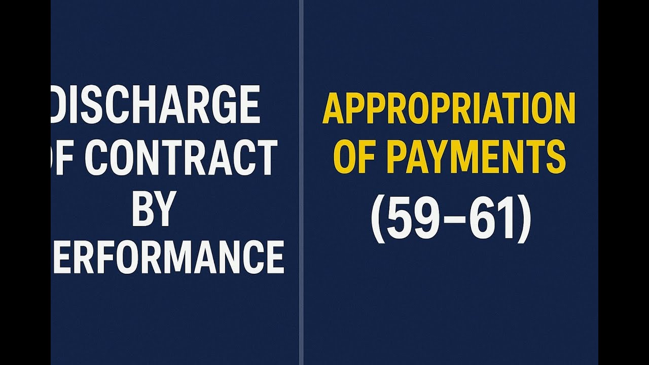 3.2 Discharge of Contract by Performance & Appropriation of Payments | ICA Sections 37, 38, 59 to 61