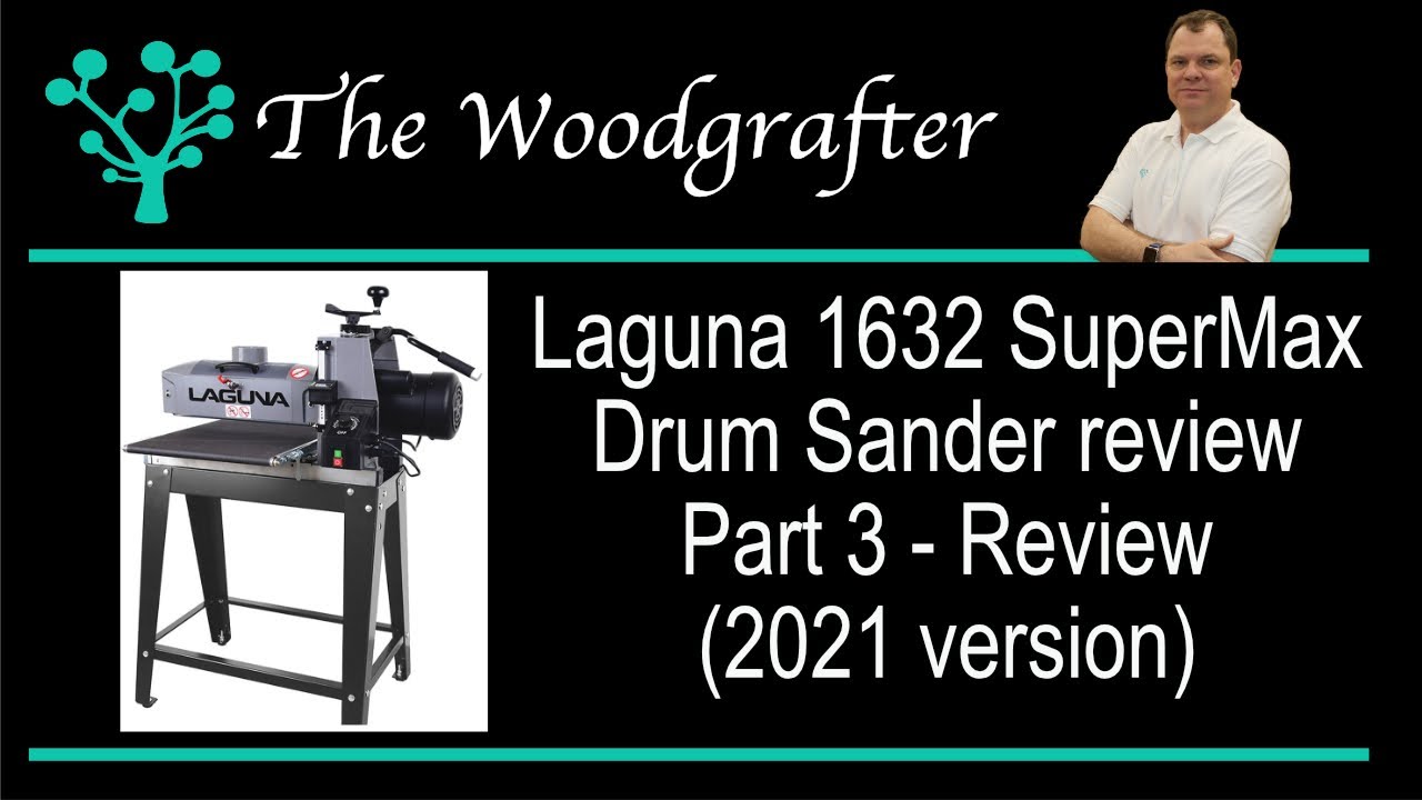 Laguna 1632 SuperMax Drum sander in depth review 2021 version. Part 3 hands on review