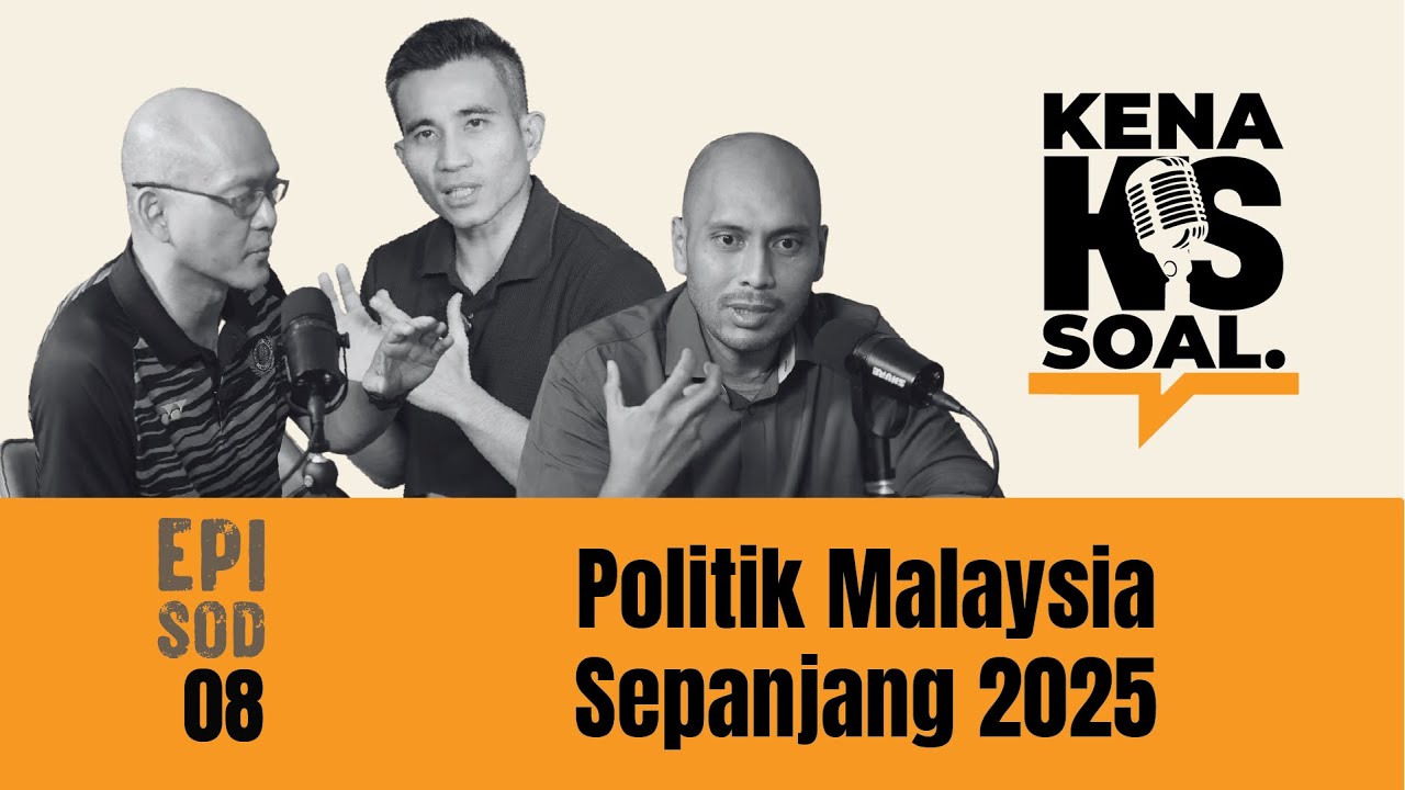 EP08 KenaSoal | Politik Malaysia Sepanjang 2025