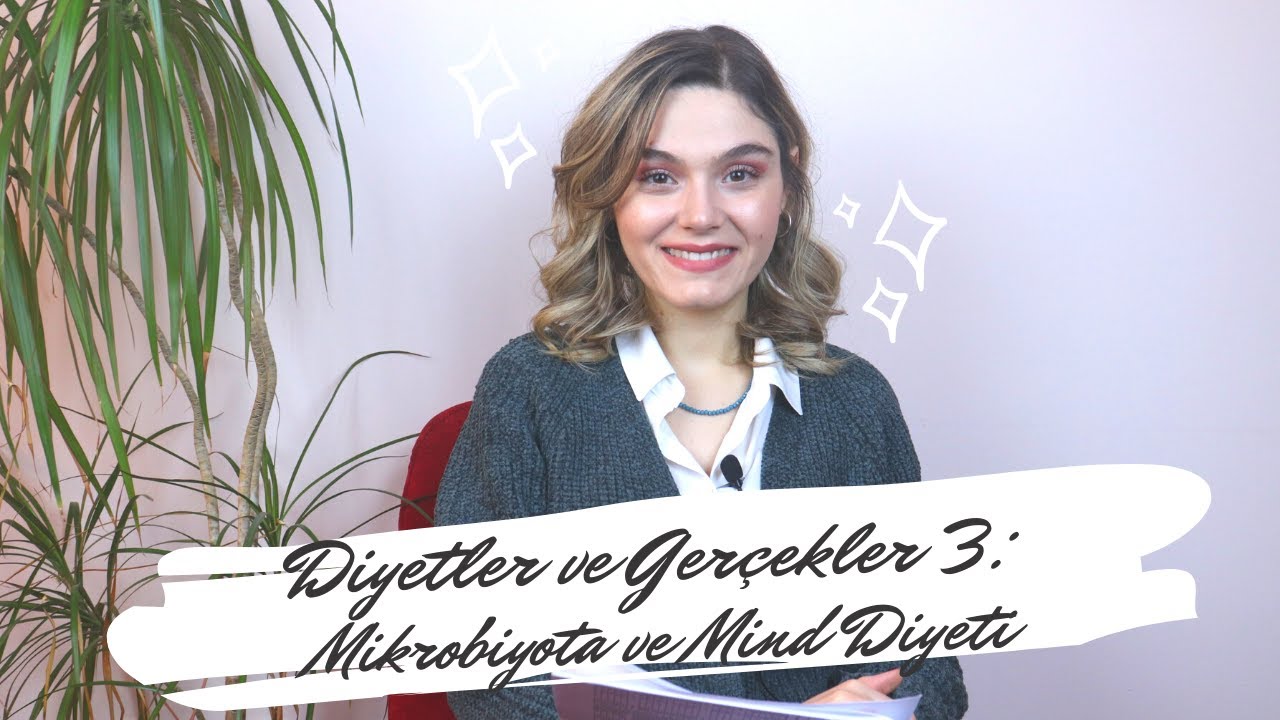 DİYETLER VE GERÇEKLER 3 : MİKROBİYOTA VE MİND DİYET