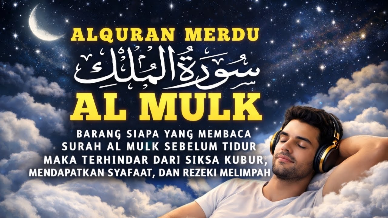 Bacaan Merdu Surat Al Mulk سورة الملك untuk Melepaskan Gelisah, Penenang hati dan Pikiran