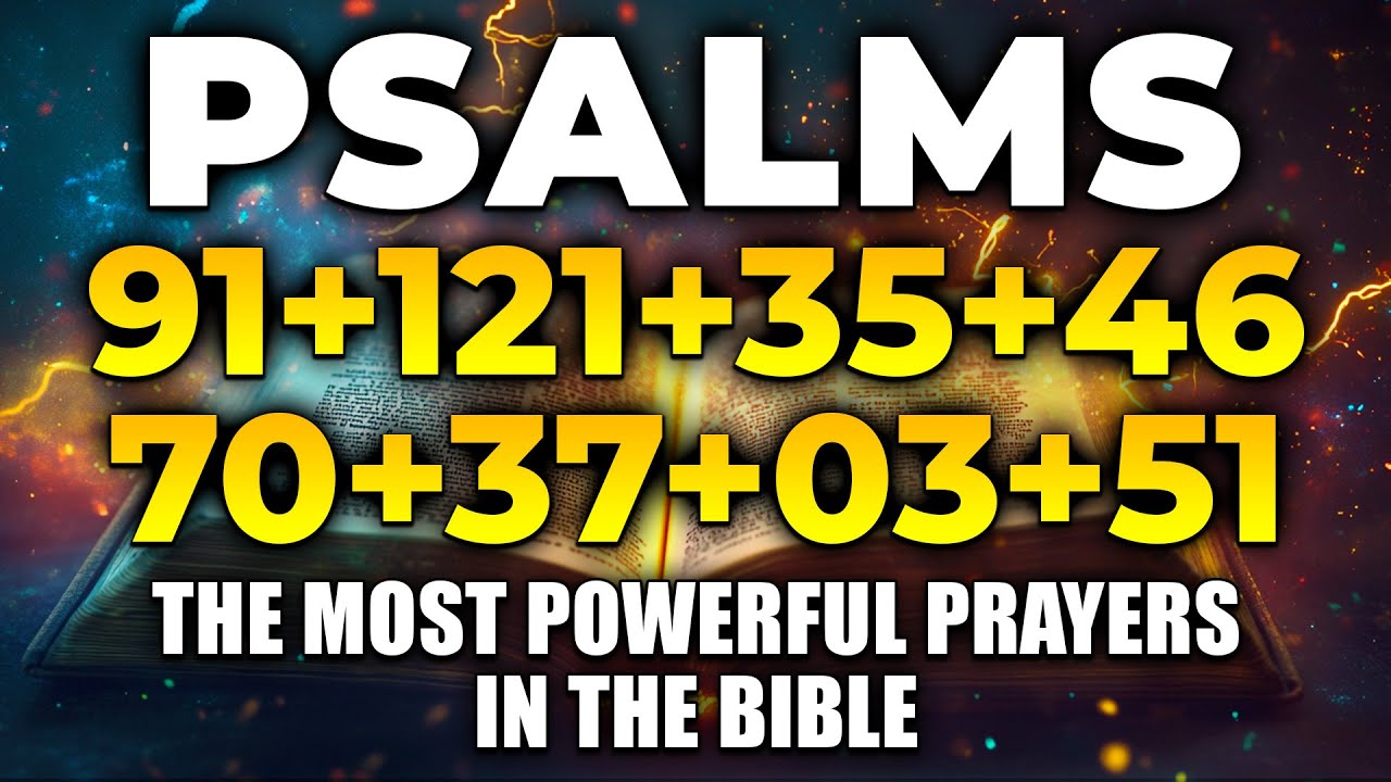 The Most Powerful Prayers in the Bible - Psalm 91, 121, 35, 46, 70, 37, 3, 51