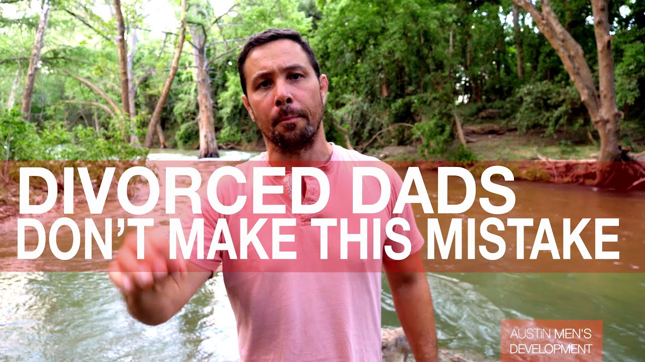 DIVORCE ADVICE FOR DADS | How to be a Great Father & Man After & During a Divorce