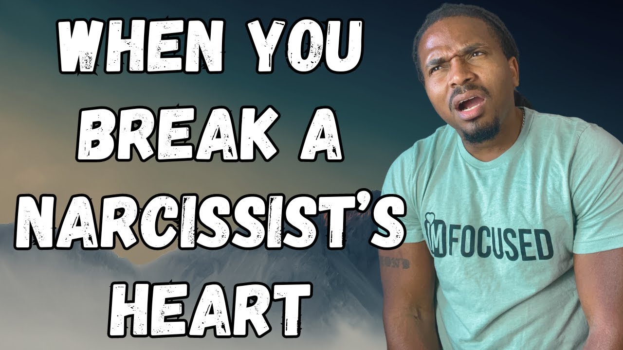 The mind of a narcissist when you break their HEARTS
