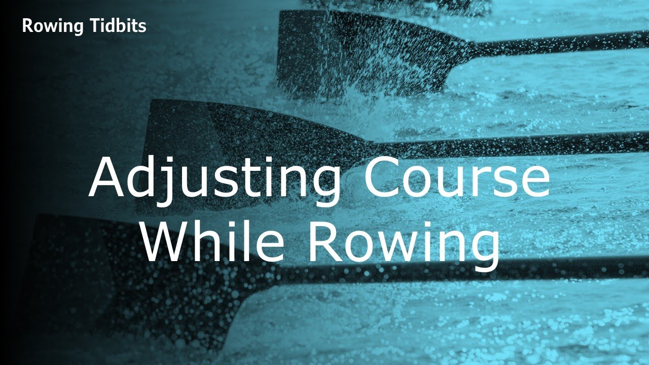 Adjusting Course While Rowing