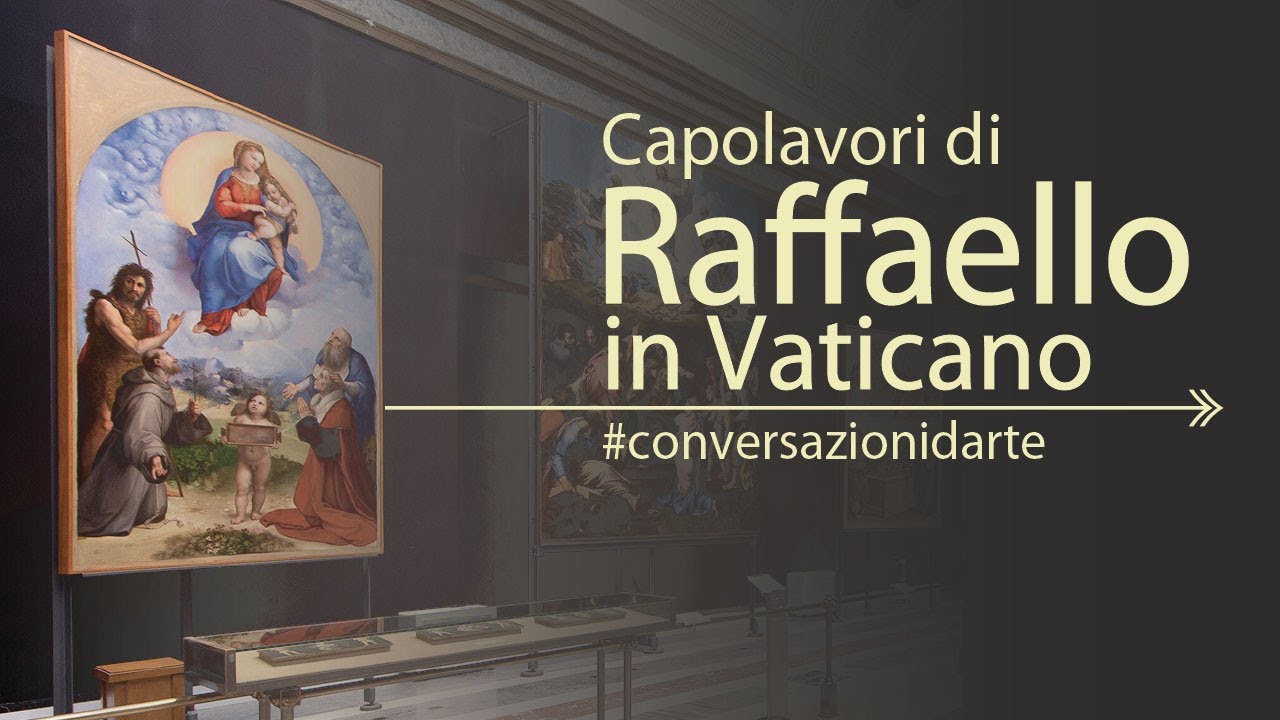 #ConversazionidArte: Raffaello - I capolavori in Vaticano