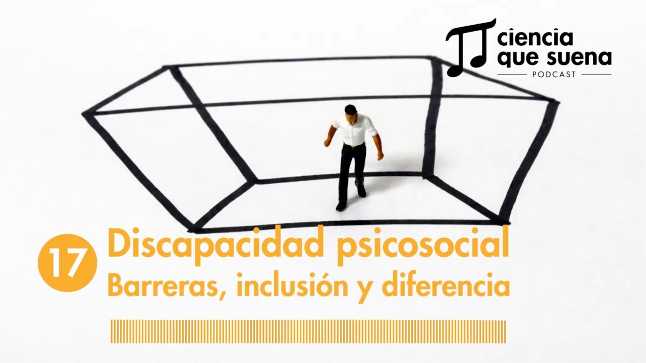 Cap 17. Ciencia que suena a discapacidad psicosocial