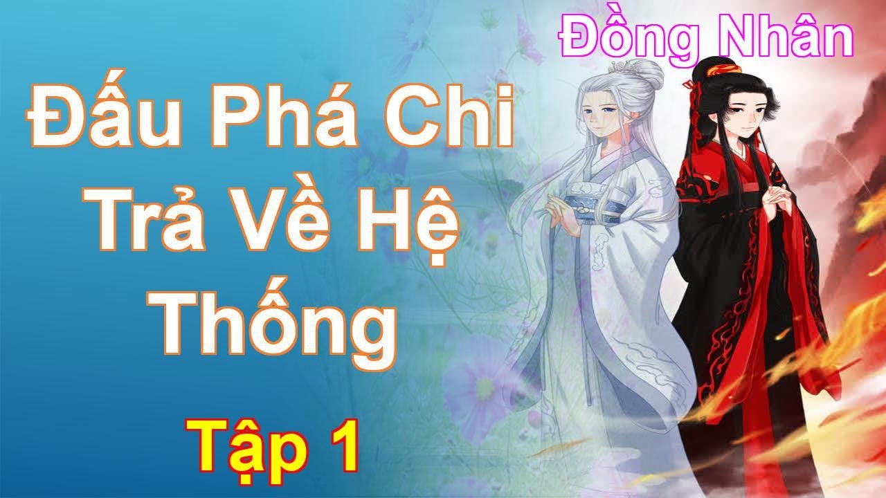 Đấu Phá Chi Trả Về Hệ Thống Tập 1: Chương 1 Tới 89 - Đồng Nhân