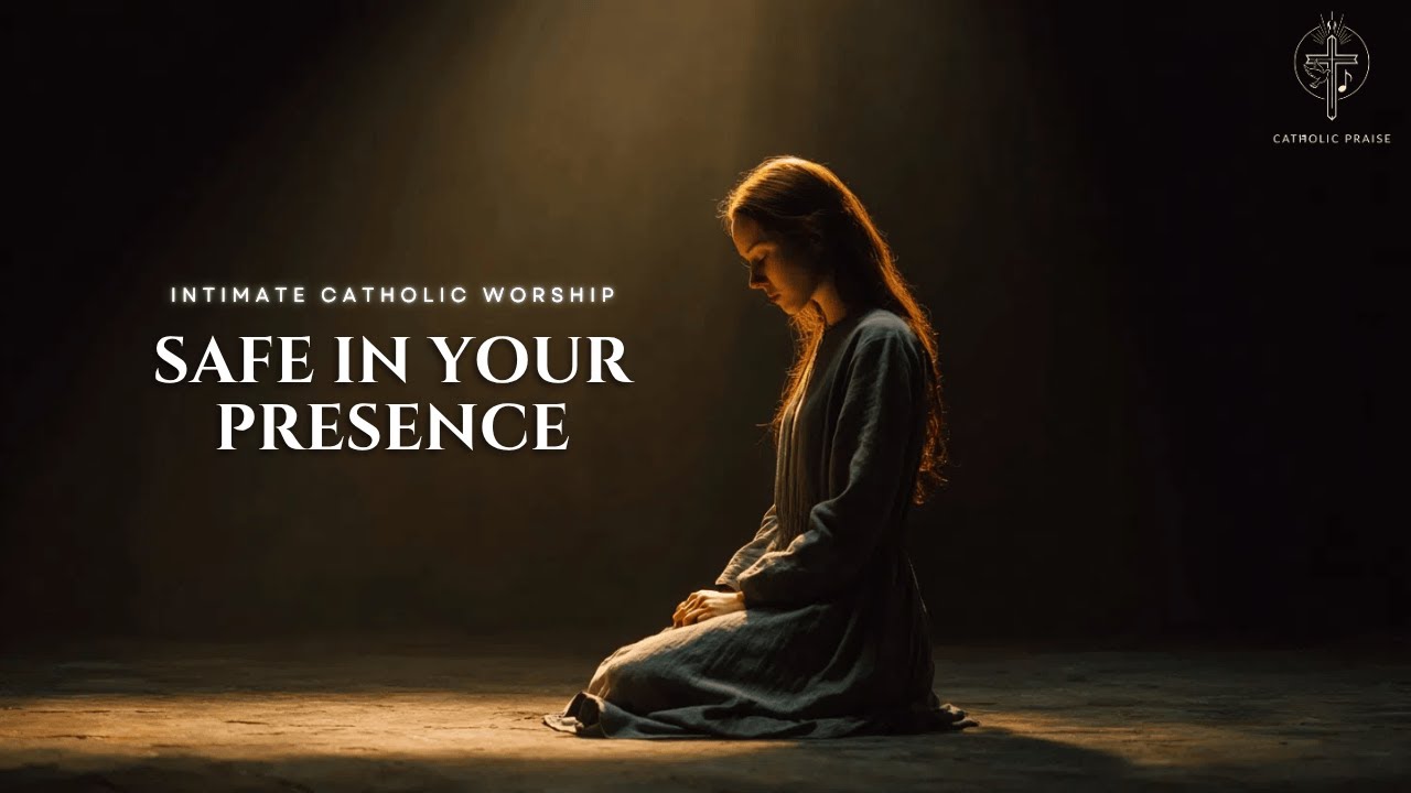 SAFE IN YOUR PRESENCE | Intimate Catholic Worship Music for Prayer, Peace & Trust in God
