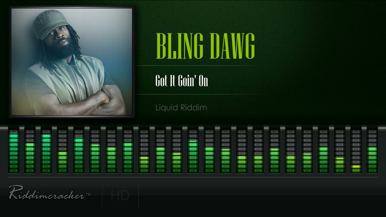 Bling Dawg - Got It Goin' On (Liquid Riddim) [HD]