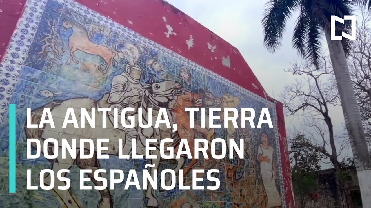 La Antigua, Veracruz, la cuna de la Nueva España - Expreso de la Mañana