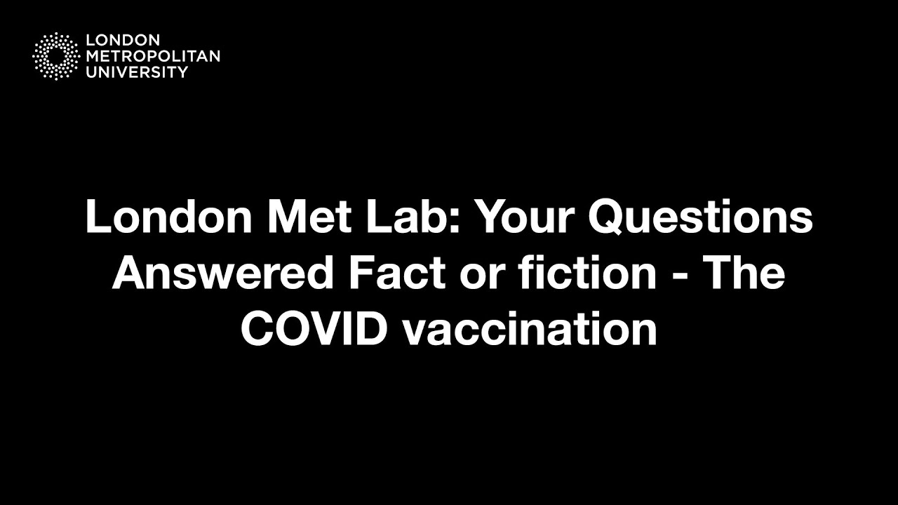 London Met Lab: Your Questions Answered Fact or fiction - The COVID vaccination