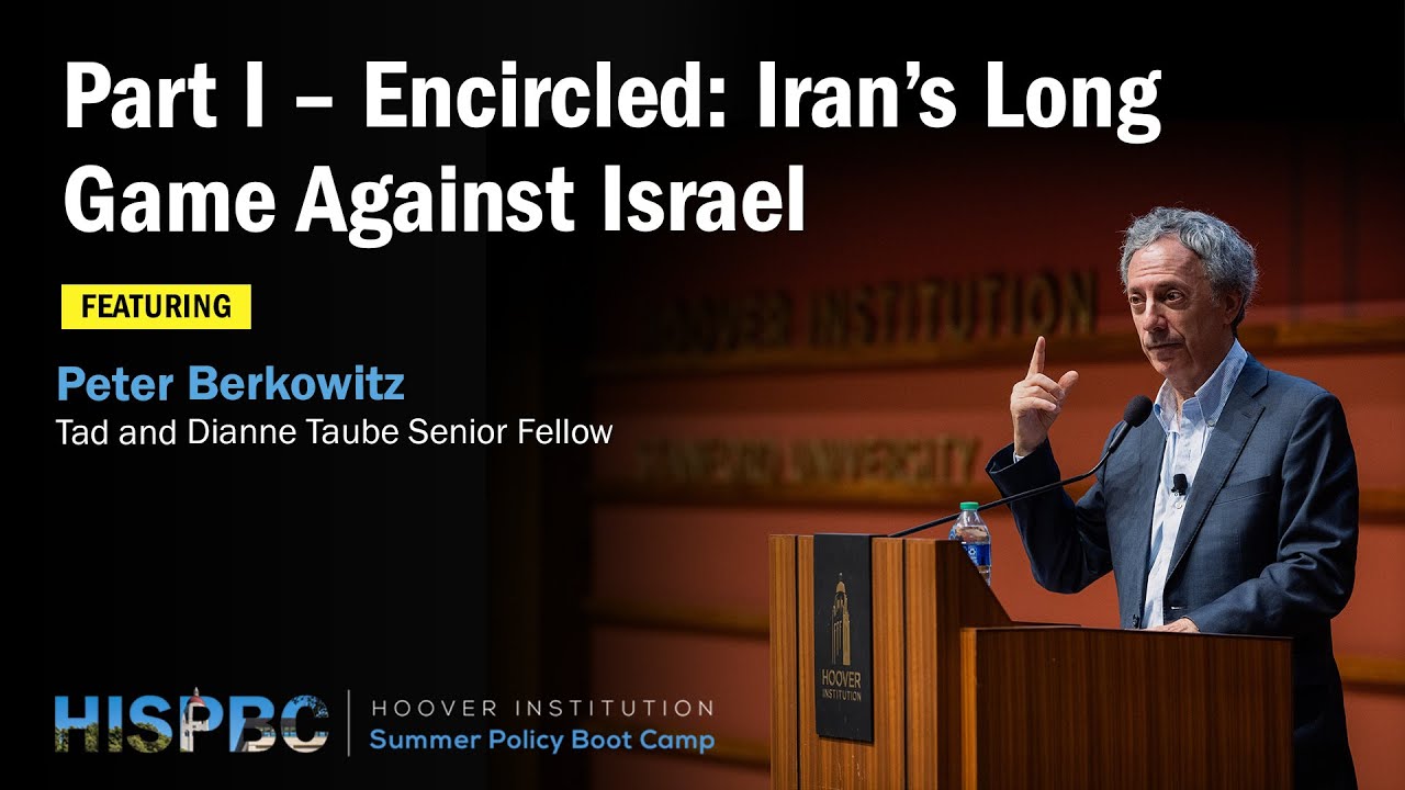 Iran’s Long Game Against Israel | HISPBC With Peter Berkowitz - Part 1
