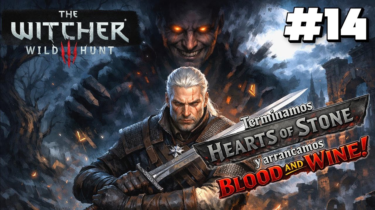 🔴Terminamos HEARTS OF STONE y Arrancamos con BLOOD AND WINE! | The Witcher 3: Wild Hunt #14