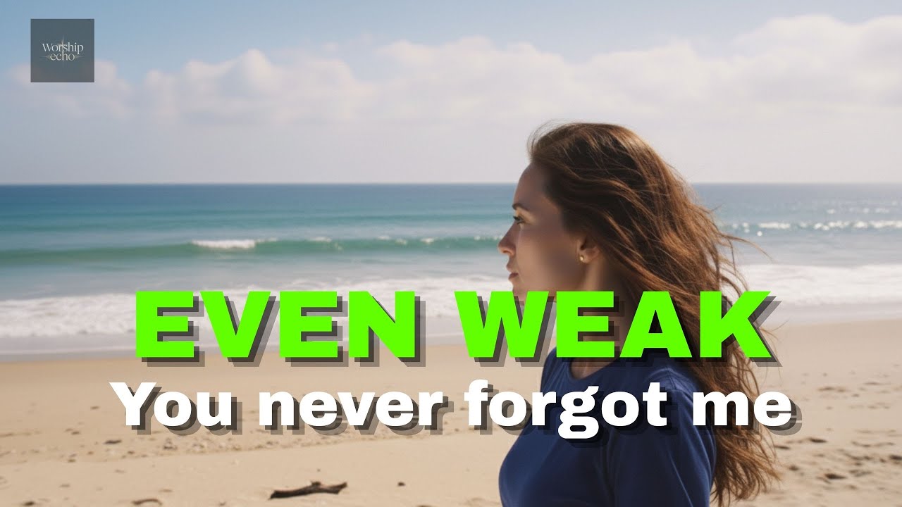 EVEN WEAK – Lauren Daigle Inspired - Worship Song -  Rest for the Weary