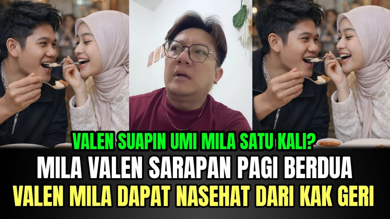 HEBOH! Mila Valen Sarapan Berdua Saling Suap, Kak Geri Beri Valen Mila Nasehat!