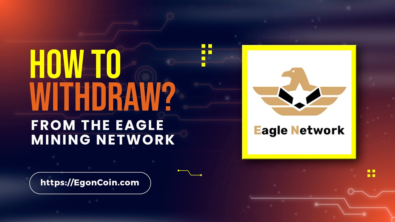 HOW to WITHDRAW from the Eagle Mining Network app? | EgonCoin Blockchain
