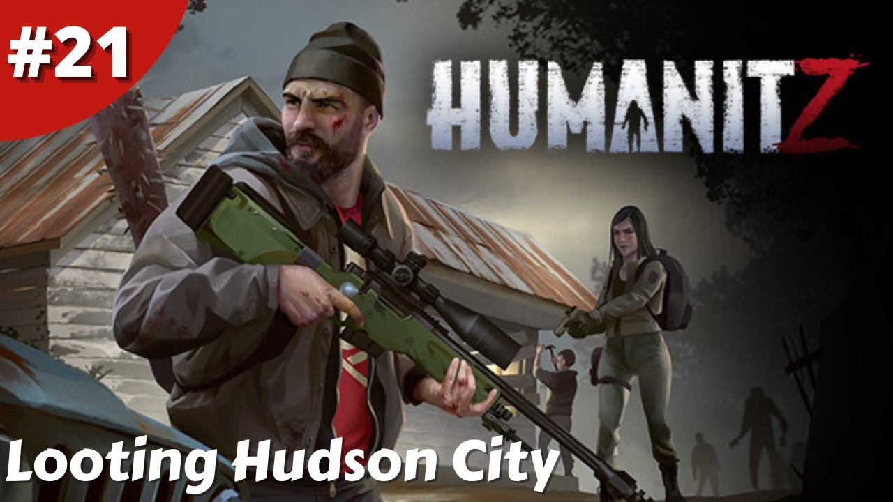 Looting The Zombie Infested Hudson City For Top Tier Loot - Humanitz - #21 - Gameplay