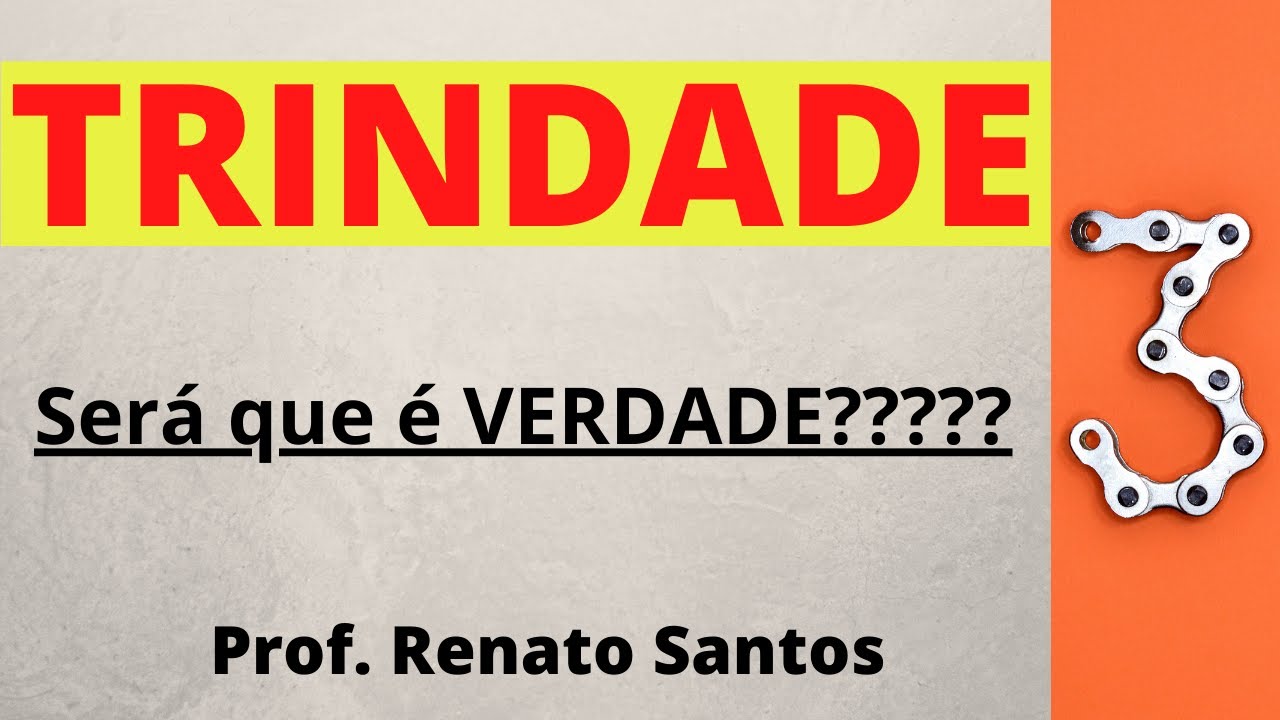 TRINDADE - SERÁ QUE É VERDADE??? - Prof. Renato Santos