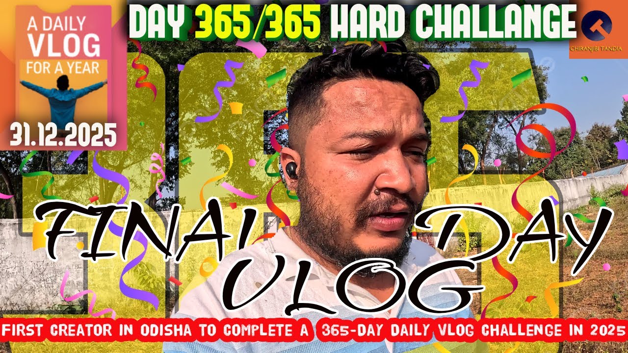 First Creator in Odisha to Complete a 365-Day Daily Vlog Challenge | Day 365/365