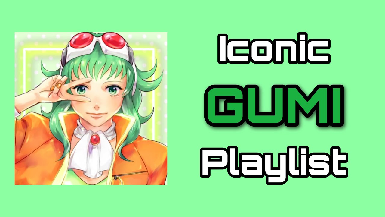 Iconic GUMI Playlist