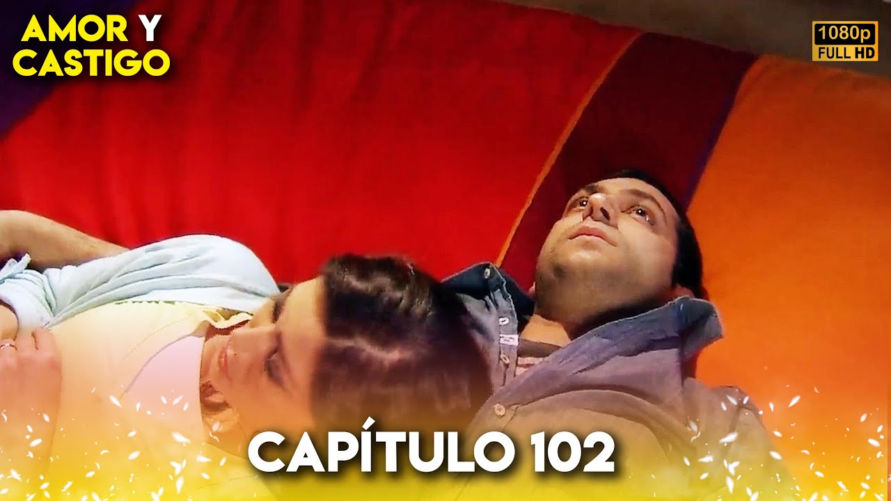 Amor y Castigo Capitulo 102 FULL HD | Doblaje Español | Aşk ve Ceza