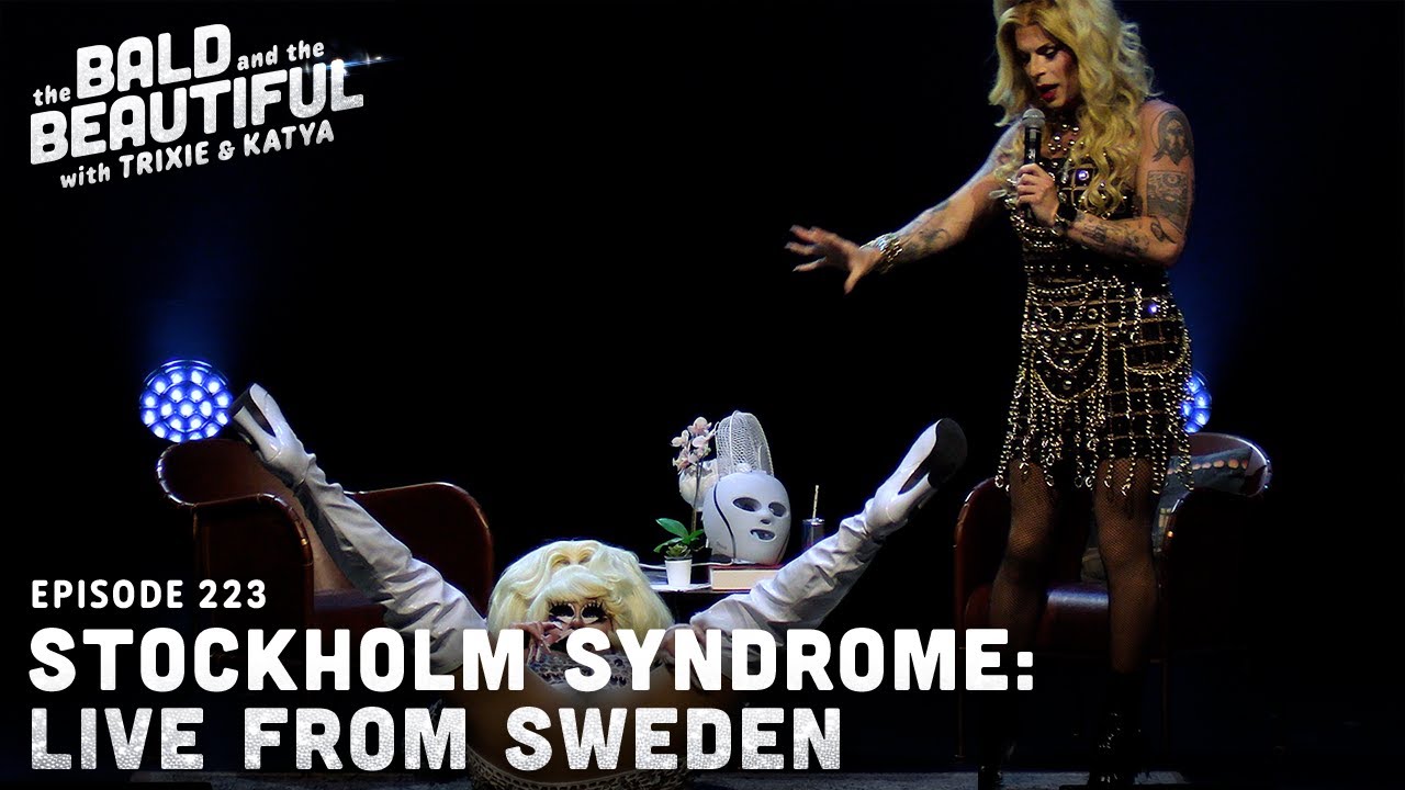 Stockholm Syndrome: Live from Sweden with Trixie and Katya! | The Bald and the Beautiful Podcast