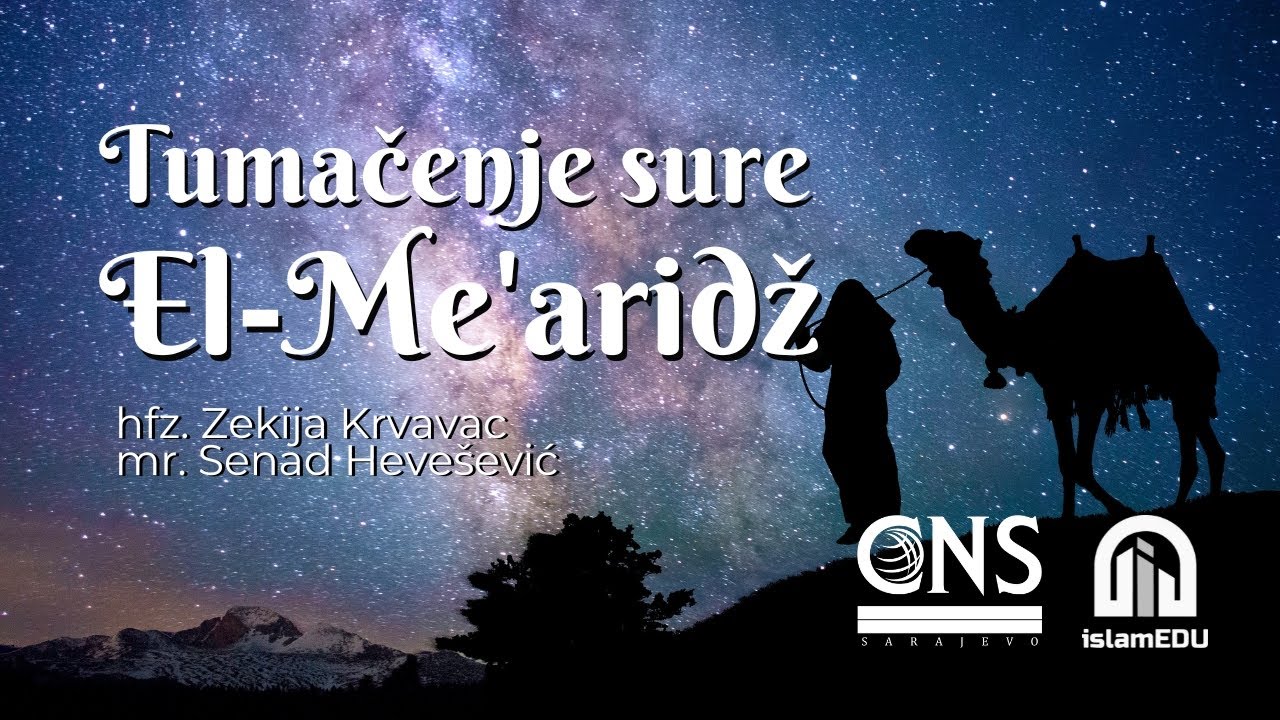 Tumačenje sure El-Mearidž | hfz. Zekija Krvavac i mr. Senad Hevešević #islamedu #cns