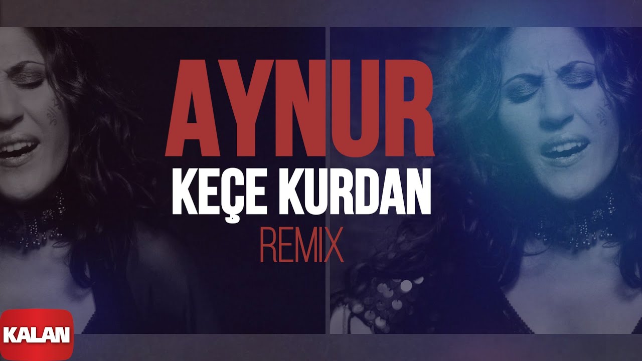 Aynur - Ke&ccedil;e Kurdan / Remix I N&ucirc;pel &copy; 2006 Kalan M&uuml;zik
