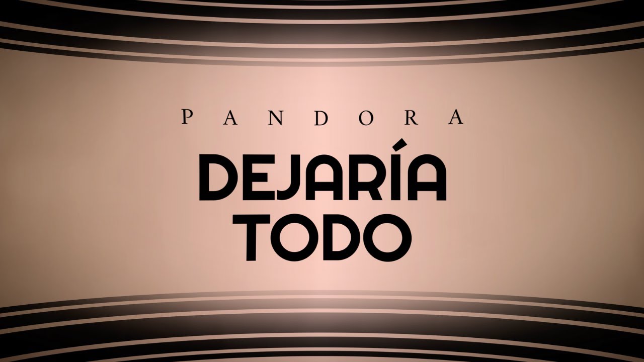Grupo Pandora - Dejaría Todo (Lyric Video)