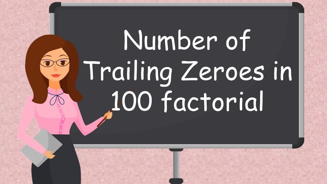 Number of Trailing Zeros in 100!