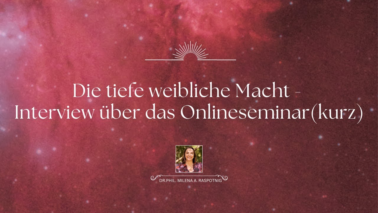 Dr. phil. Raspotnig - Die tiefe weibliche Macht - Interview über Onlineseminar (kurz)