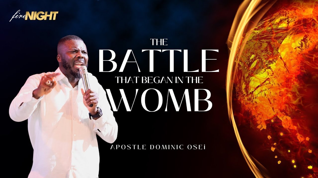 THE BATTLE THAT BEGAN IN THE WOMB | PART 1 | APOSTLE DOMINIC OSEI | KINGDOM FULL TABERNACLE