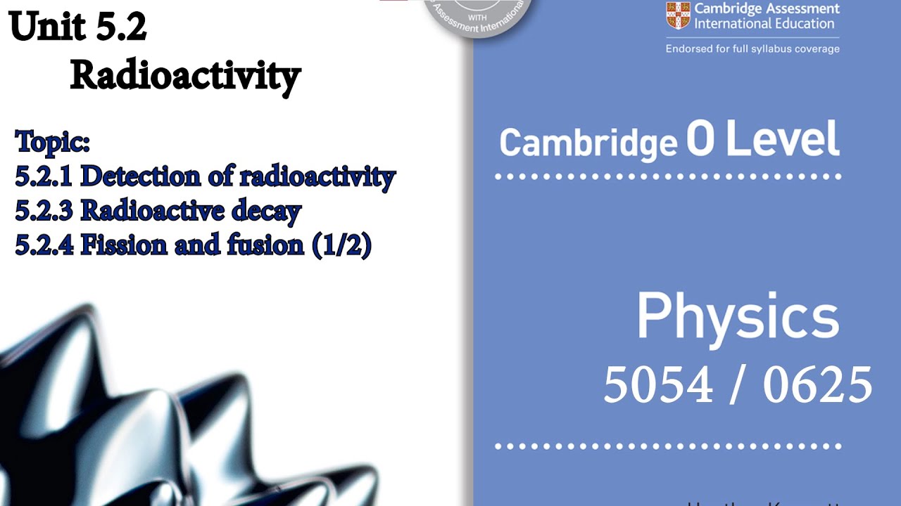 5.2 Radioactivity (Detection of radioactivity, Radioactive decay, Fission and fusion (1/2) )