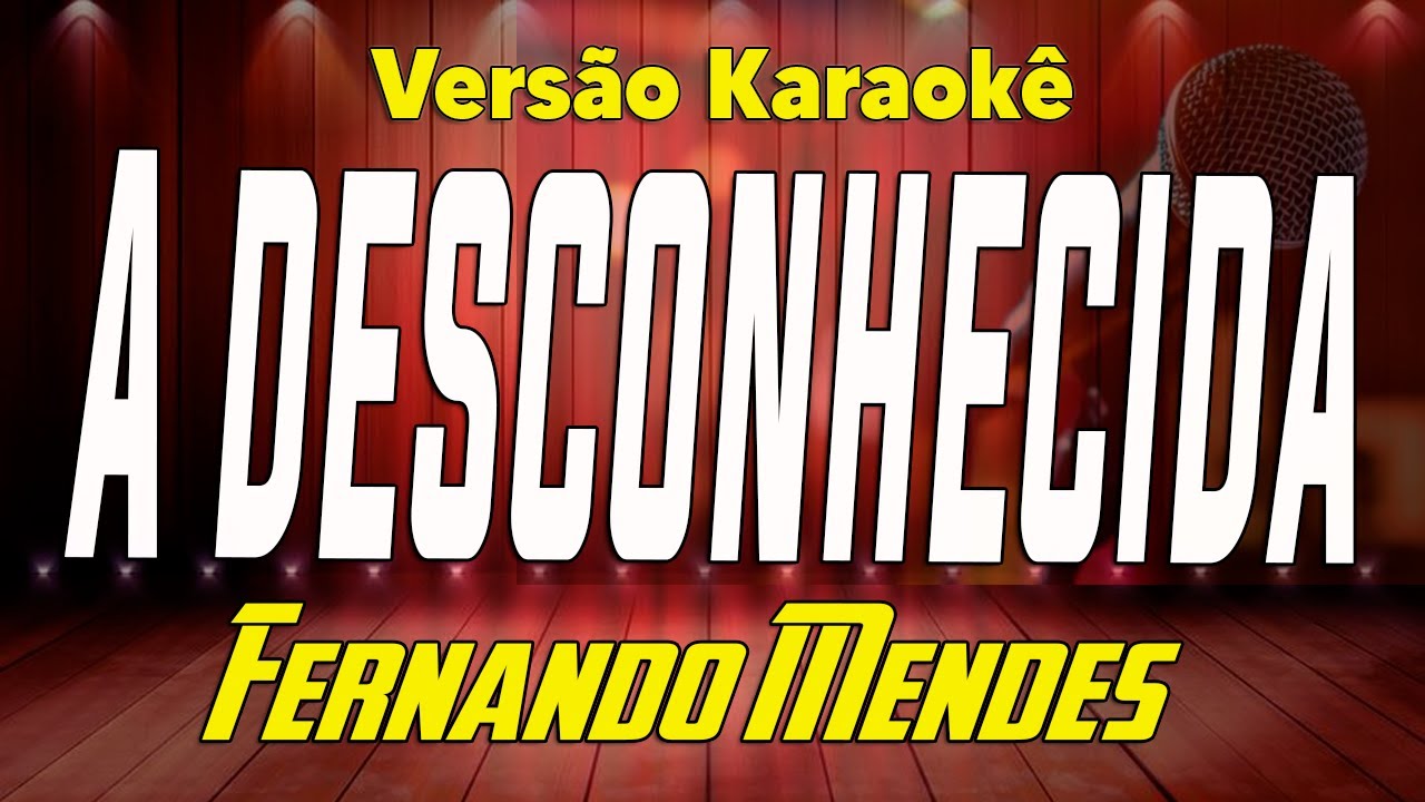 Fernando Mendes - A desconhecida - Karaokê