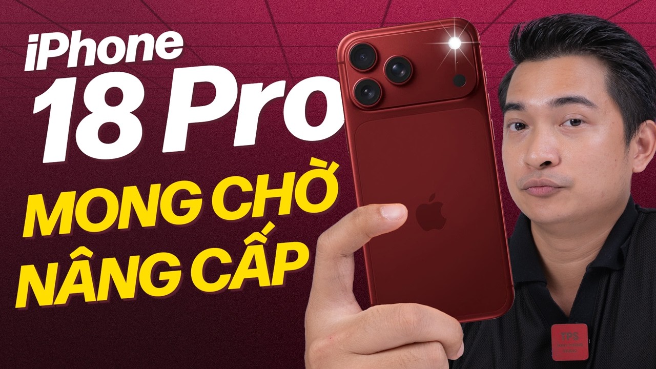 Những thứ Apple cần n&acirc;ng cấp tr&ecirc;n iPhone 18 Pro Series !!!
