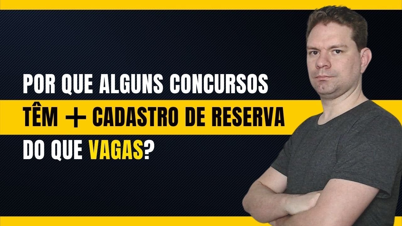POR QUE ALGUNS CONCURSOS T&Ecirc;M MAIS CADASTRO DE RESERVA DO QUE VAGAS?