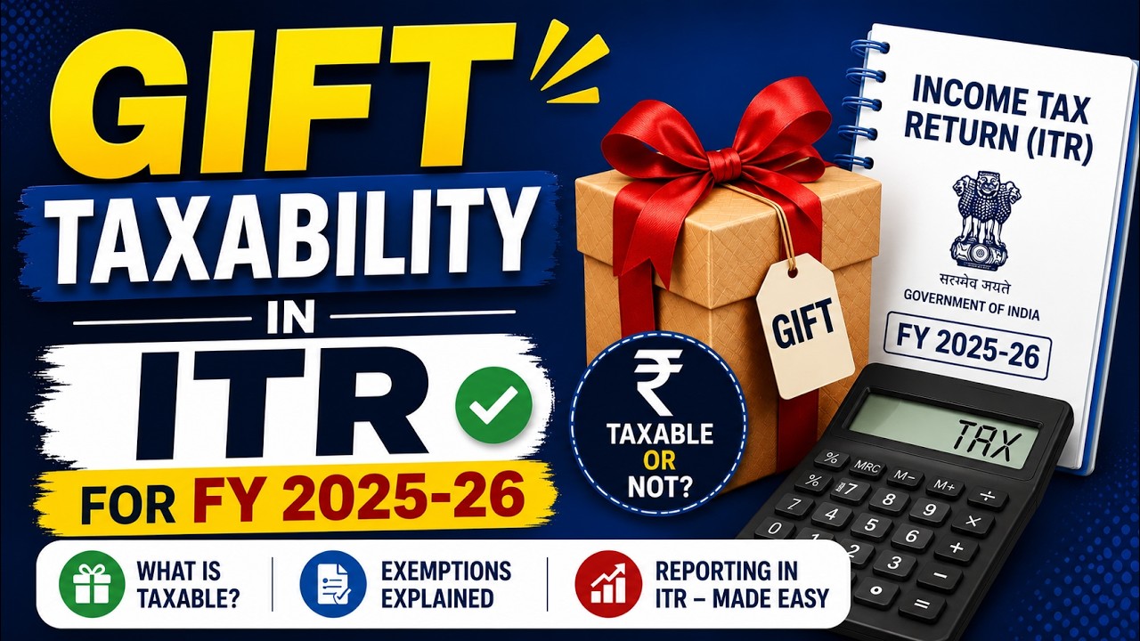 Gift Taxability in ITR FY 2025-26 | Gifts Tax Rules Explained | ITR Filing Guide