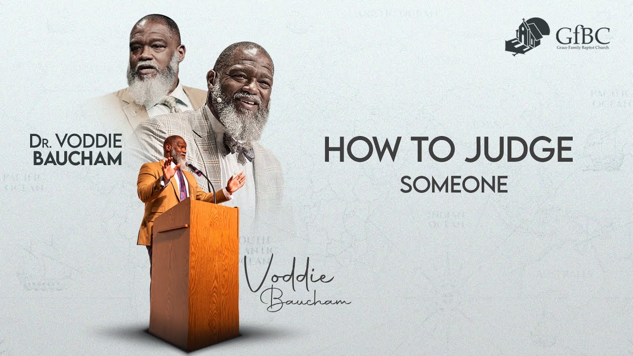How To Judge People  --  Voddie Baucham