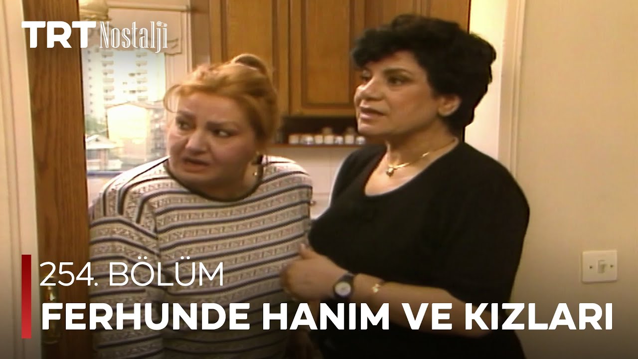 Ferhunde Hanım ve Kızları 254. Bölüm